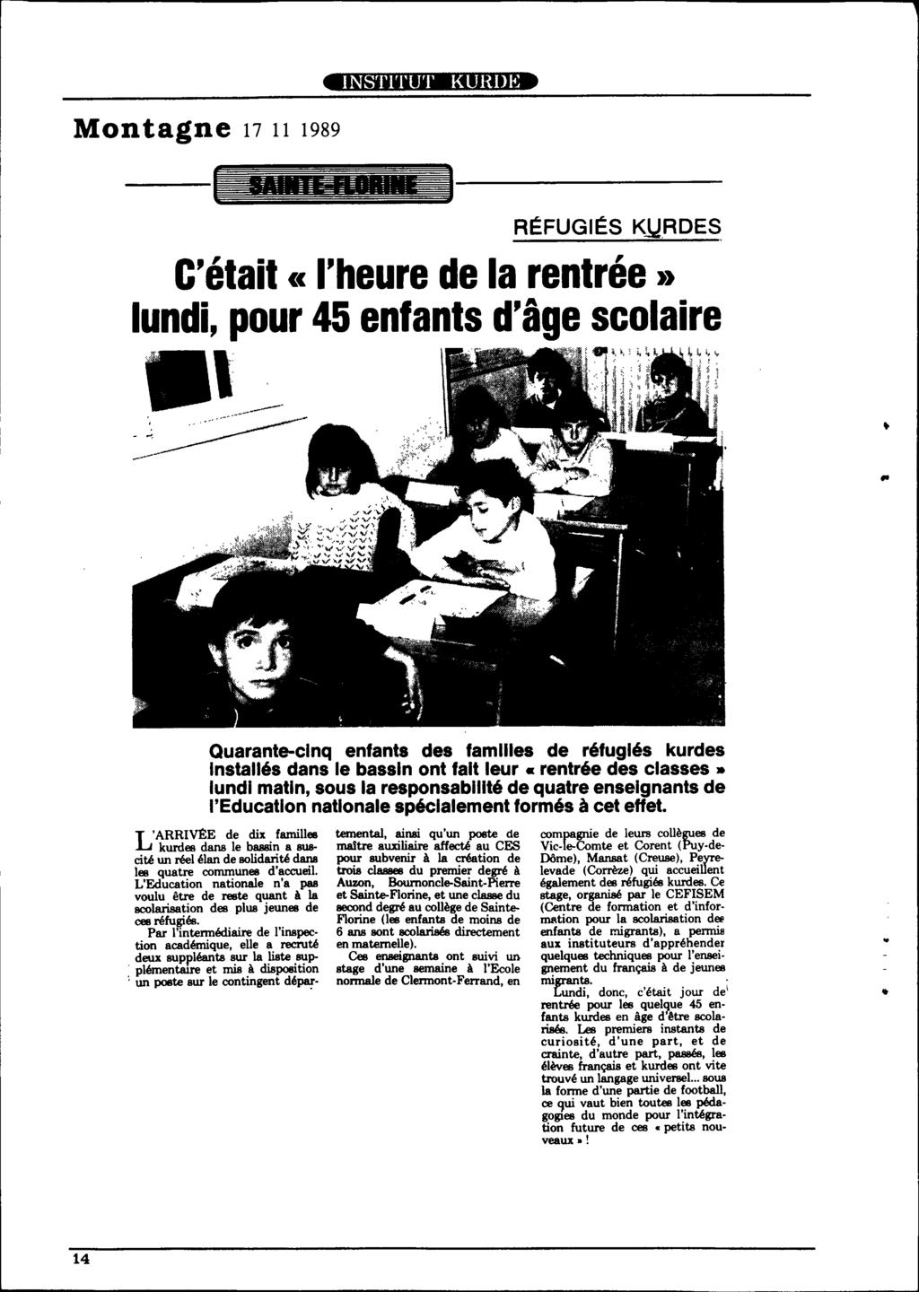 INSTITUT KURDfi~ Montagne 17 11 1989 RÉFUGIÉS KjJRDES, C'était «l'heure de la rentrée ) lundi, pour 45 enfants d'âge scolaire., -~~ --- ".,,.