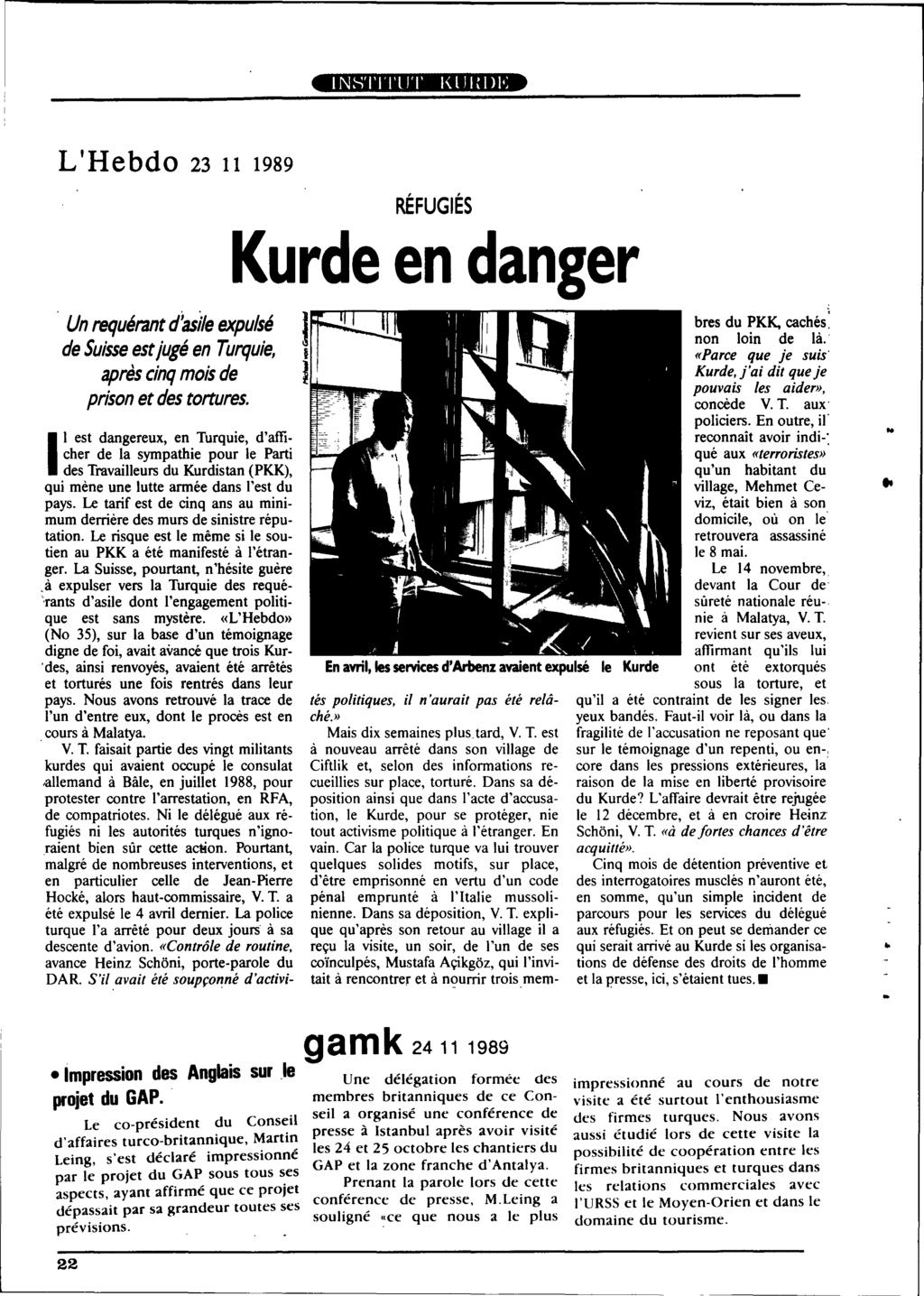 1N S' l'l' l'l J' l' I( l J I ~1),.; L'Hebda 23 11 1989 RÉFUGIÉS Kurde en danger Un requérant d'asile expulsé de Suisse est jugé en Turquie, après cinq mois de prison et des tortures.