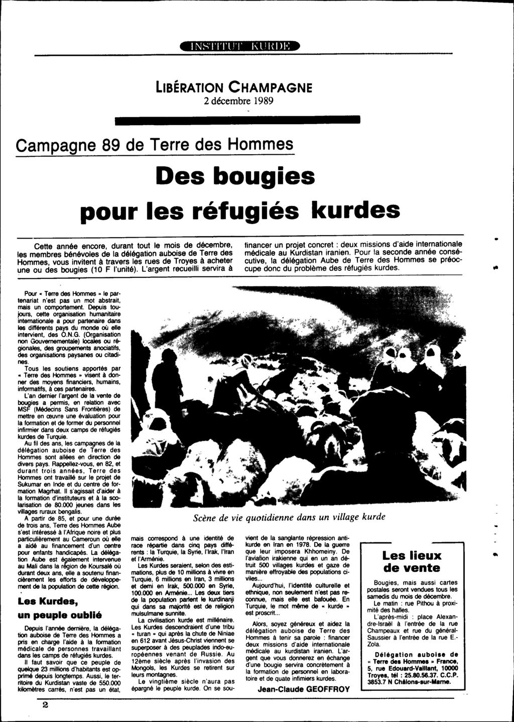 I NSTITLJT h LJ I{DE LIBÉRATION CHAMPAGNE 2 décembre 1989 Campagne 89 de Terre des Hommes Des bougies pour les réfugiés kurdes Cette année encore, durant tout le mois de décembre, les membres