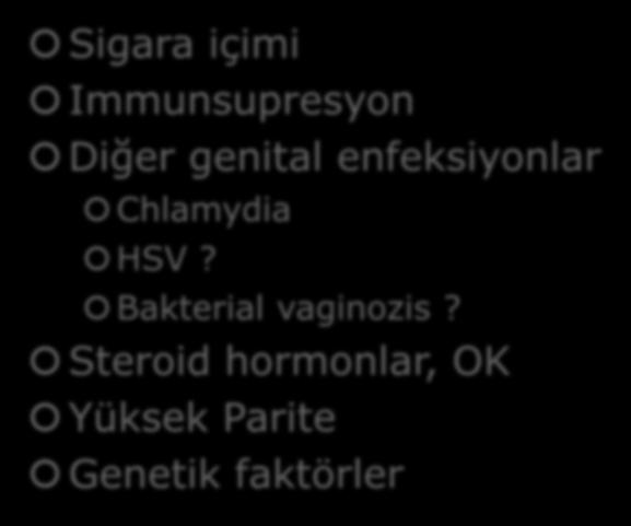 Preinvaziv Lezyonlarda Kofaktörler Sigara içimi Immunsupresyon Diğer genital