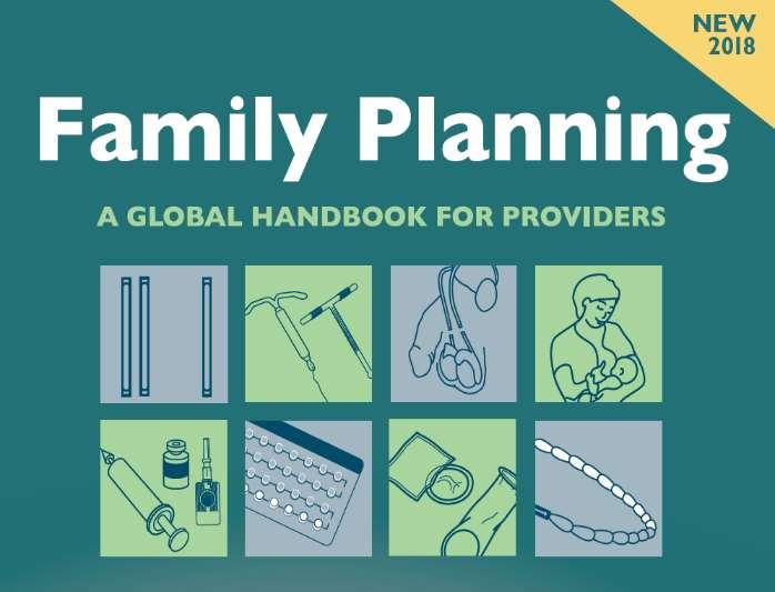 A GLOBAL HANDBOOK FOR PROVIDERS Evidence-based guidance developed through worldwide collaboration Updated 3rd edition 2018 WHO AID Johns Hopkins Univ. http://fphandbook.