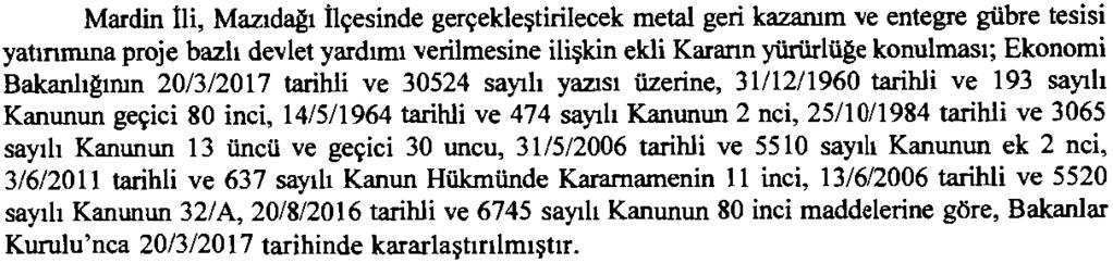 T.C. Resmî Gazete Başbakanlık Mevzuatı Geliştirme ve Yayın Genel Müdürlüğünce Yayımlanır 24 Nisan 2017 PAZARTESİ YÜRÜTME VE İDARE BÖLÜMÜ Karar Sayısı : 2017/10082 Sayı : 30047 BAKANLAR KURULU KARARI