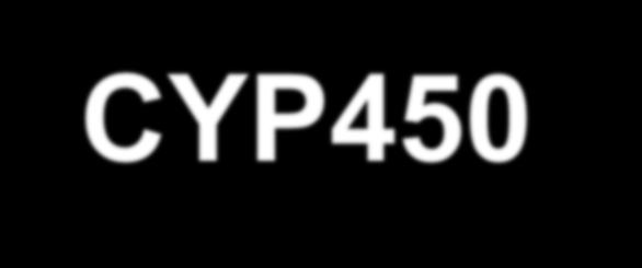 CYP450 ADLANDIRMA SİSTEMİ CYP3A4 CYP Sitokrom P450 3 Familya (> 40% sekans