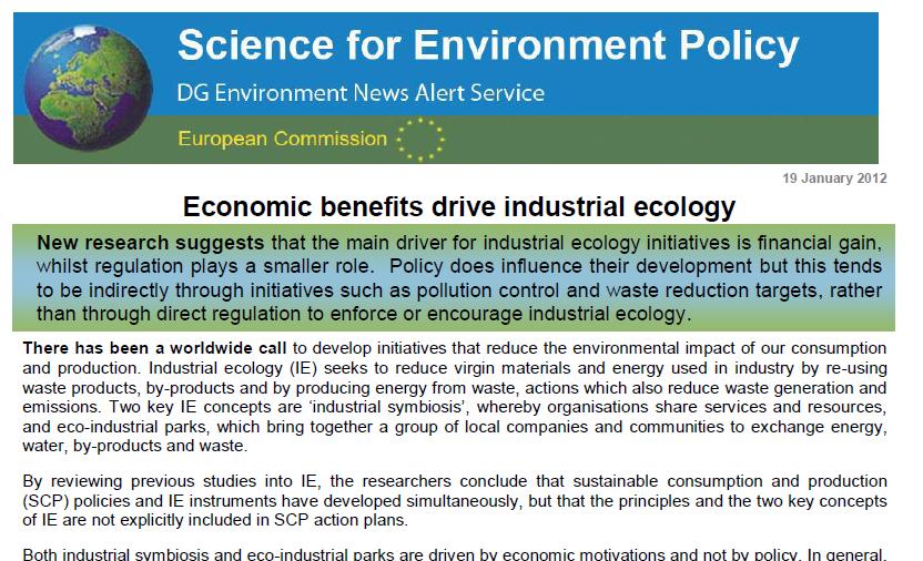 Örneğin AB kaynakları Endüstriyel Ekoloji (Simbiyoz) girişimlerinin yaygınlaşmasındaki en önemli itici gücün finansal kazanımlar olduğunu belirtmektedir.