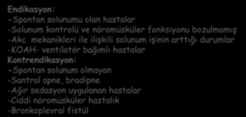 PAV Avantaj; -Hasta kontrolünde ventilatör değişkenleri - Hasta ventilatör uyumu -WOB -Barotravma - Sedasyon -Hasta