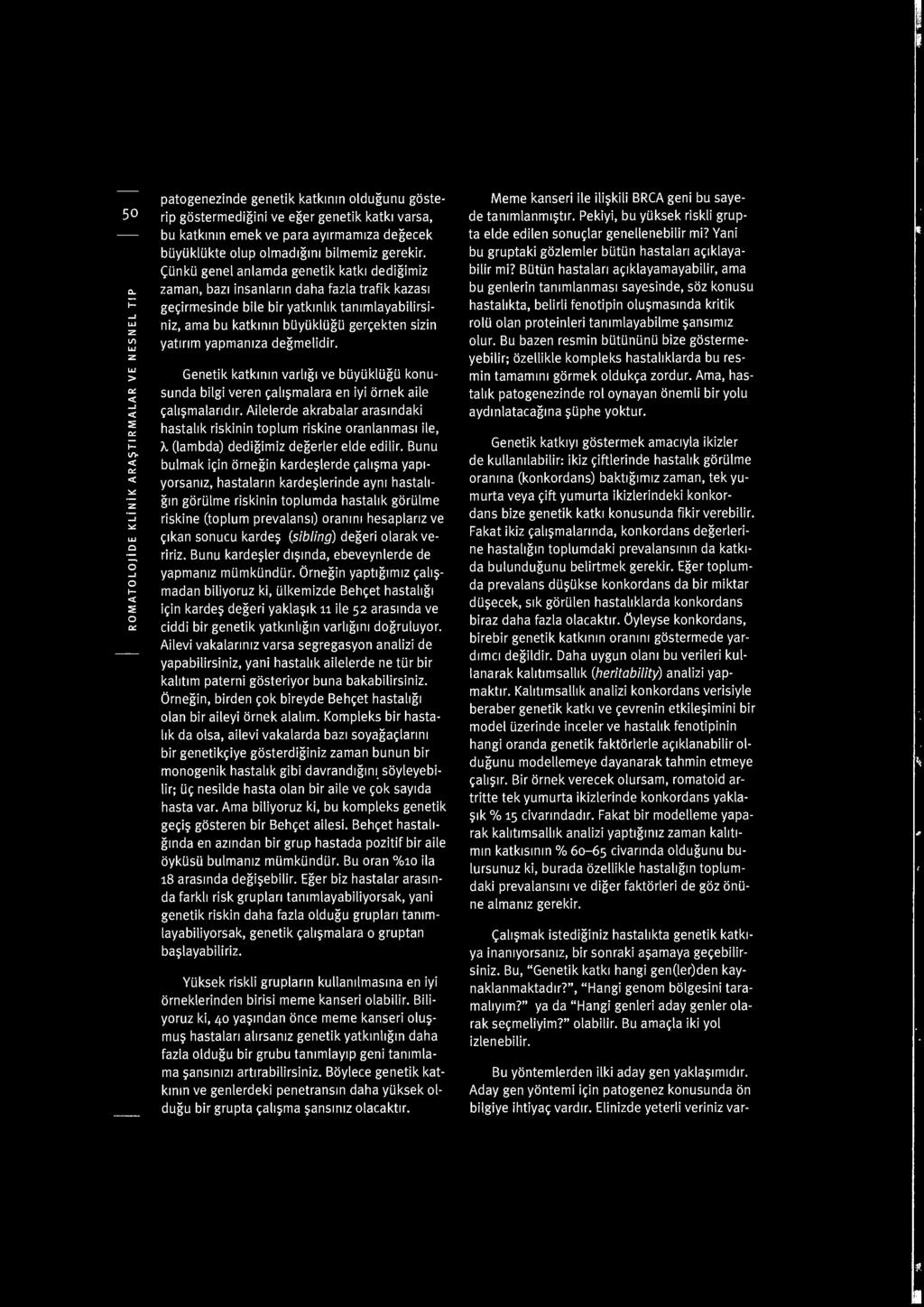 so.. f- --' (/) --' "" --' f ::;;: patogeneinde genetik katkinin oldugunu gosterip gostermedigini ve eger genetik katk1 varsa, bu katkinin emek ve para ay1rmam1a degecek buyuklukte olup olmadlginl