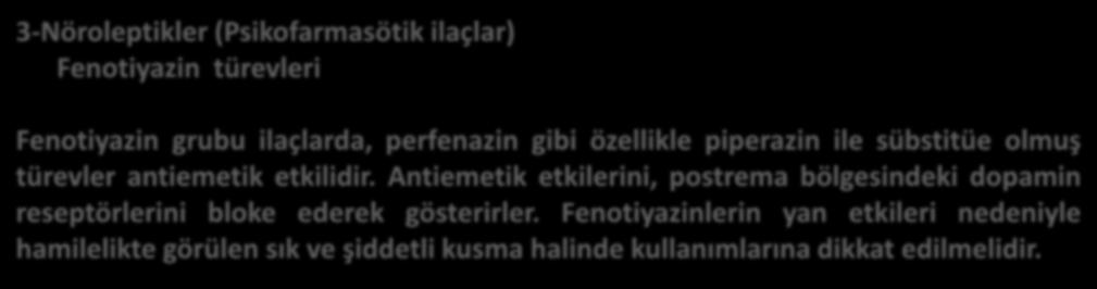 3-öroleptikler (Psikofarmasötik ilaçlar) Fenotiyazin türevleri Fenotiyazin grubu ilaçlarda, perfenazin gibi özellikle piperazin ile sübstitüe olmuş türevler antiemetik etkilidir.