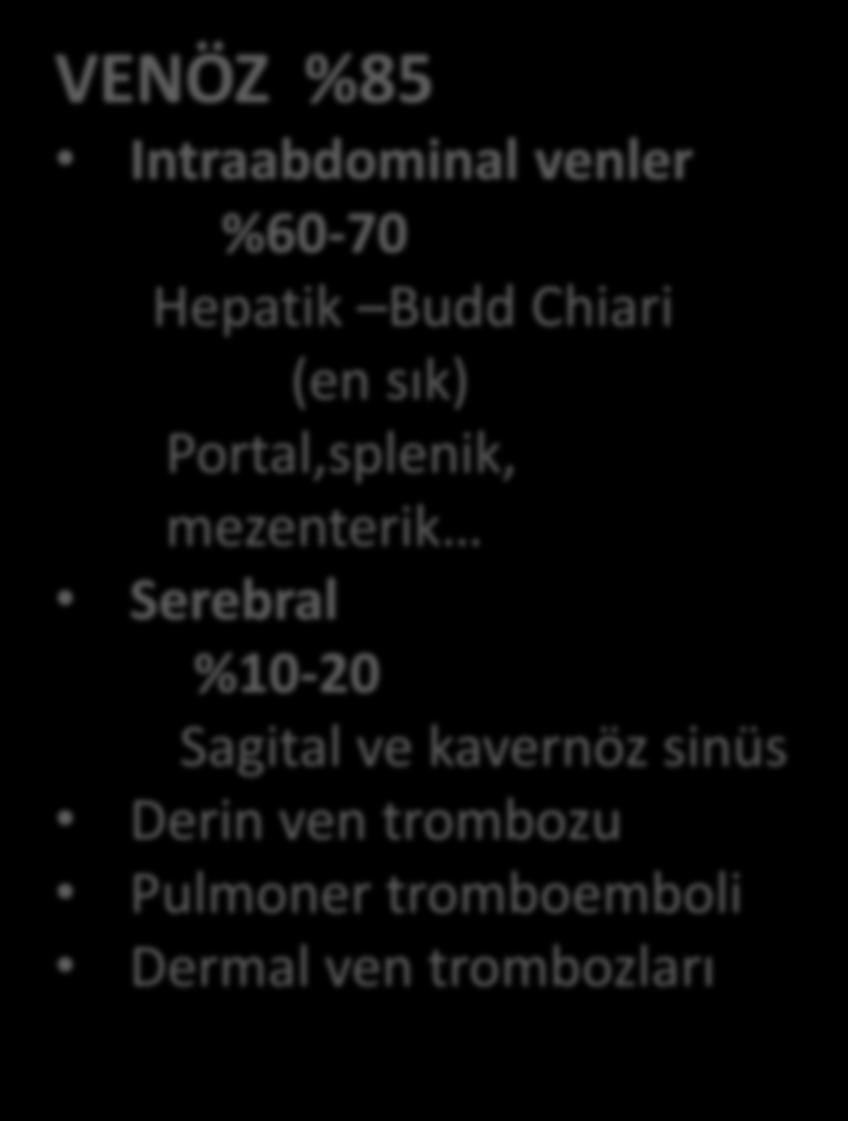 PNH da TROMBOZ VENÖZ %85 Intraabdominal venler %60-70 Hepatik Budd Chiari (en