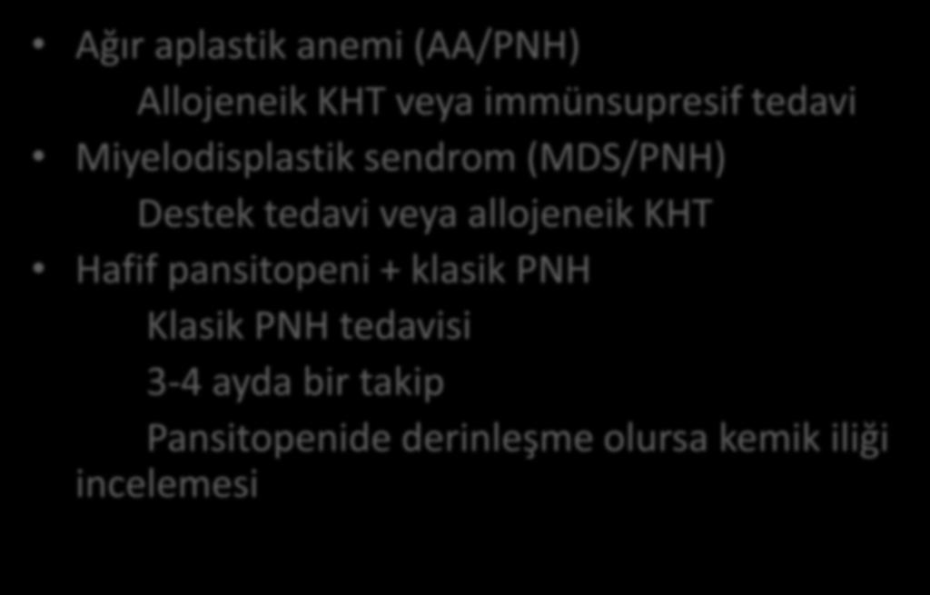 PNH ve kemik iliği yetmezliği Ağır aplastik anemi (AA/PNH) Allojeneik KHT veya immünsupresif tedavi Miyelodisplastik sendrom (MDS/PNH) Destek