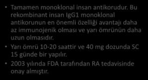 Adalimumab (Humira ) Tamamen monoklonal insan antikorudur.