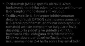 Anti-IL-6R Monoklonal Antikoru (Tocilizumab) Tocilizumab (MRA); spesifik olarak IL-6'nın fonksiyonlarını inhibe eden humanize anti-human IL-6 reseptor monoklonal antikorudur.