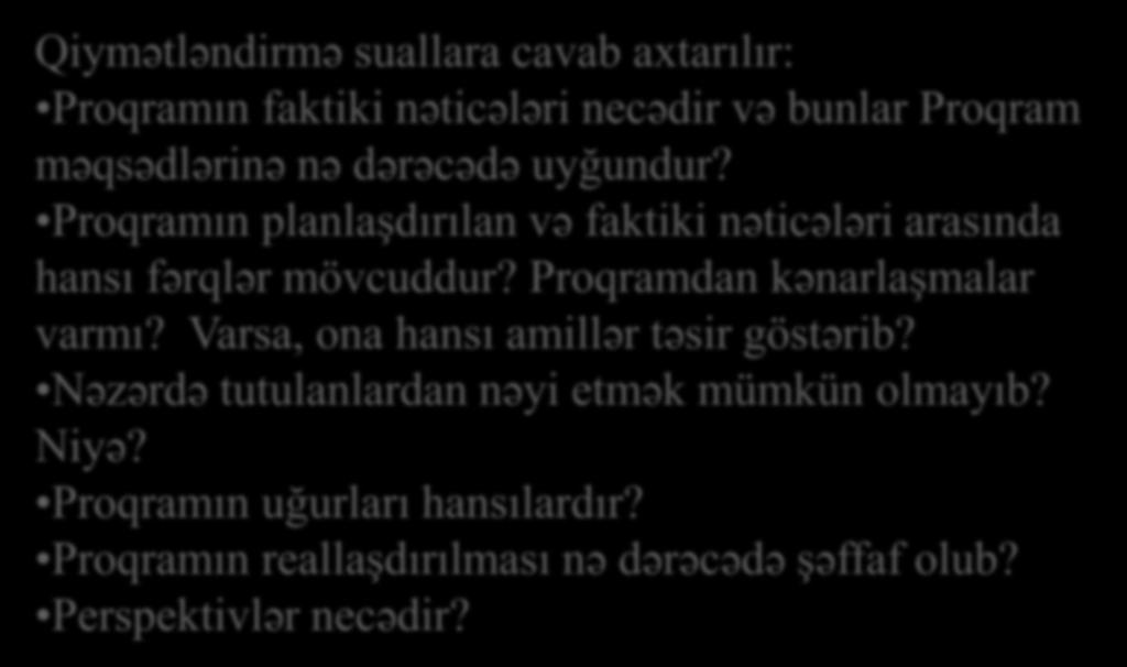 Qiymətləndirmənin yekunları əsasında proqramın effektivliyi haqqında mülahizələr irəli sürülür və gələcək fəaliyyətlər üçün tövsiyələr hazırlanır. Qiymətləndirmə Nəticəsi nə oldu? və Niyə?