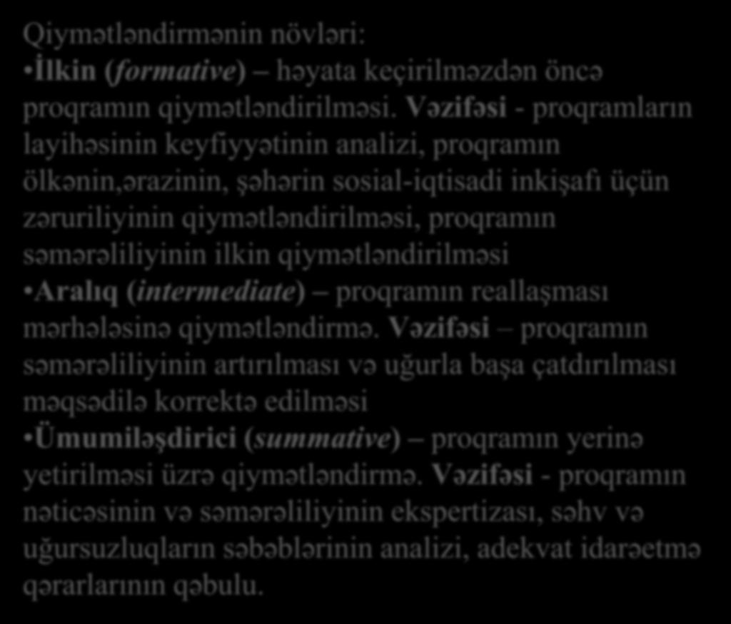 Qiymətləndirmənin növləri: İlkin (formative) həyata keçirilməzdən öncə proqramın qiymətləndirilməsi.