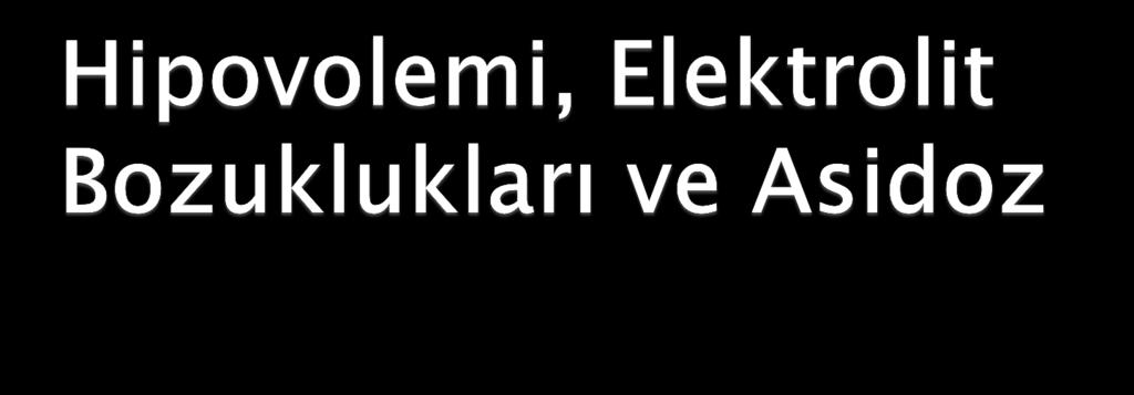 Hipovolemi; Ġntravasküler alandan hasarlı kas dokusuna sıvı geçiģi (3.