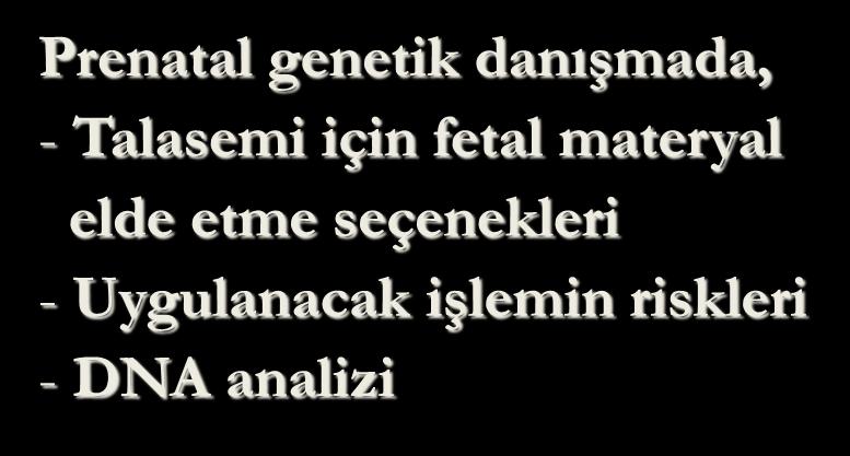 Prenatal genetik danışmada, -