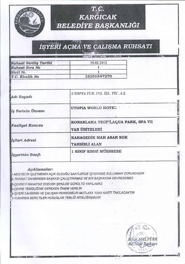 İşyeri Açma ve Çalışma Ruhsatı:Müşteri tarafından tedarik edilen ve KargıcakBelediye Başkanlığı nca onaylanmış olan 29.02.