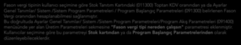 Bu doğrultuda Ayarlar Genel Tanımlar/ Sistem /Sistem Program Parametreleri/Program Akış Parametreleri (091400) menüsünde yer alan Üretim Parametreleri sekmesine "Fason