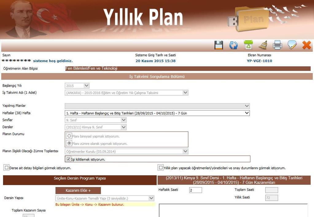 Burada o derse ait kazanımlar sol tarafta, o haftaya ait seçili kazanımlar ve haftalık saat sayısı da sağ tarafta görülür. Genellikle eğitim öğretim 36 haftadır. 2 haftada ara tatil dönemi vardır.