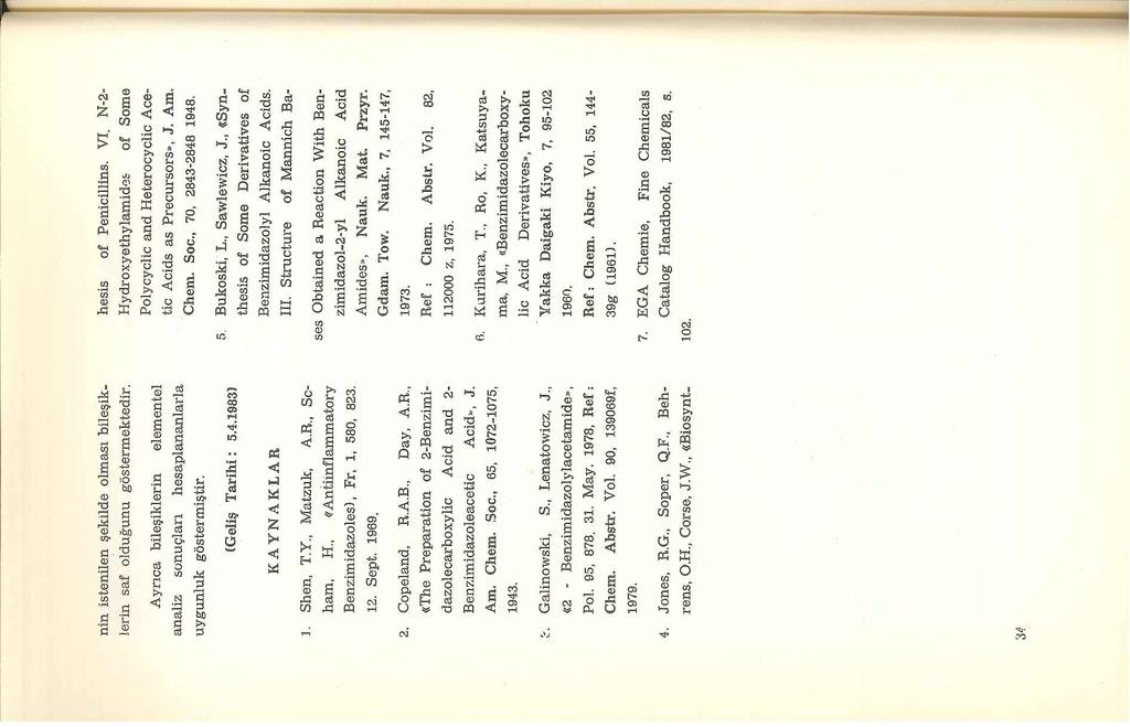 hesis of Penicillins. VI. N-2- Hydroxyethylamid% of Some Polycyclic and Heterocyclic Acetic Acids as Precursors, J. Am. Chem. Soc., 70, 2843-2848 1948. 5. Bukoski, L., Sawlewicz, J., «Syn.