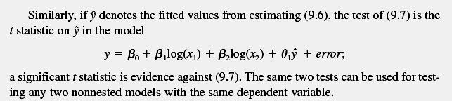 (9.6) ve (9.7) deki iki alternatif modeli de içine alan genel model şudur : (2) Diğer yaklaşım, Davidson-MacKinnon (1981) testidir. Bu yaklaşıma göre, eğer (9.6) doğru model ise, (9.