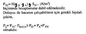 geçmemesi nedeniyle öngörülen emniyet katsayısını da (SH)'yı da dahil ederek; Hesaplamalarda tatmin edici bir sonuç olmaması