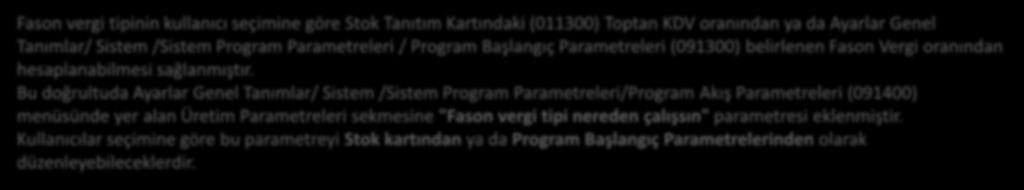 Bu doğrultuda Ayarlar Genel Tanımlar/ Sistem /Sistem Program Parametreleri/Program Akış Parametreleri (091400) menüsünde yer alan Üretim Parametreleri sekmesine "Fason