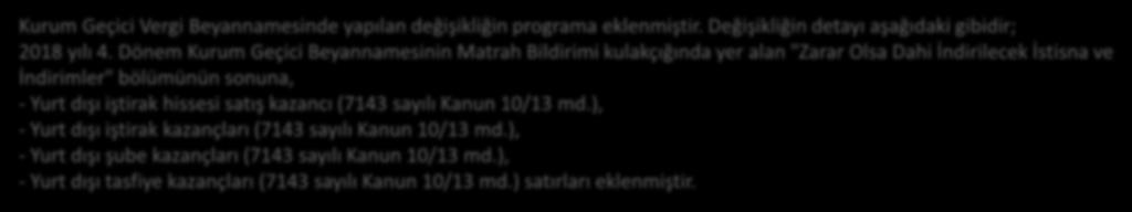 Dönem Kurum Geçici Beyannamesinin Matrah Bildirimi kulakçığında yer alan "Zarar Olsa Dahi İndirilecek İstisna ve İndirimler" bölümünün sonuna, -