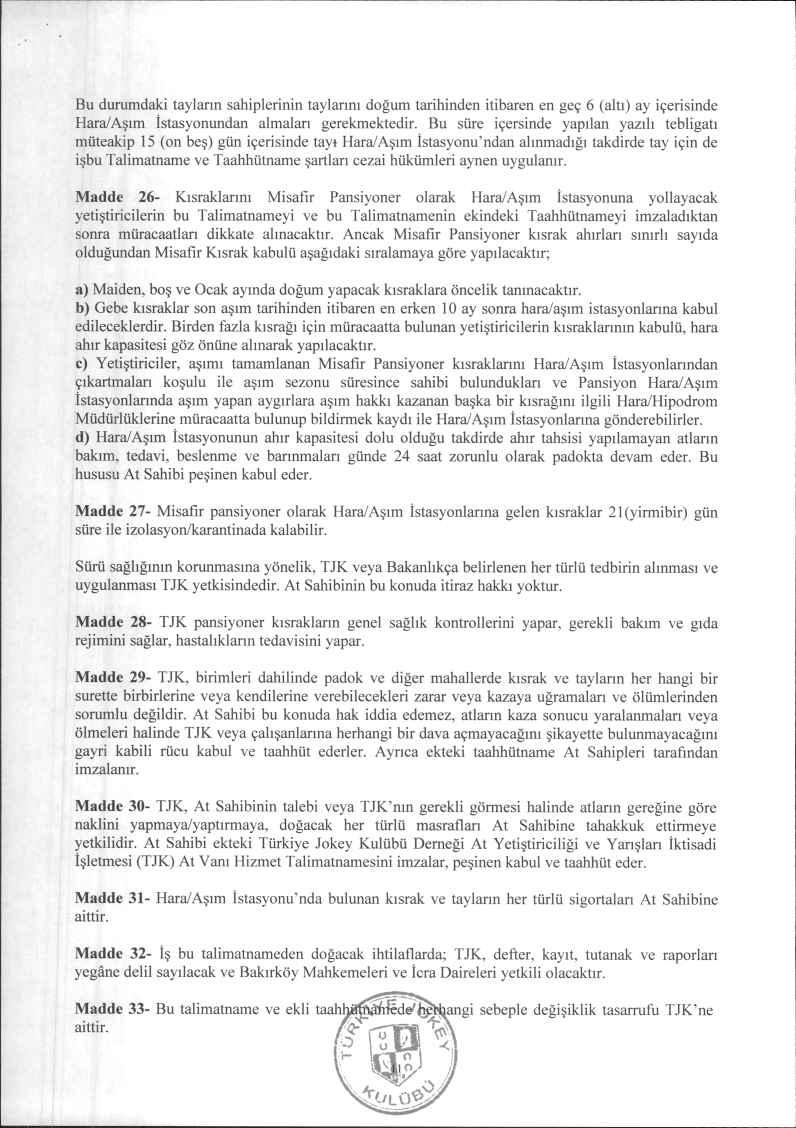 Bu durumdaki tayların sahiplerinin taylarını doğum tarihinden itibaren en geç 6 (altı) ay içerisinde Hara/Aşım İstasyonundan almaları gerekmektedir.