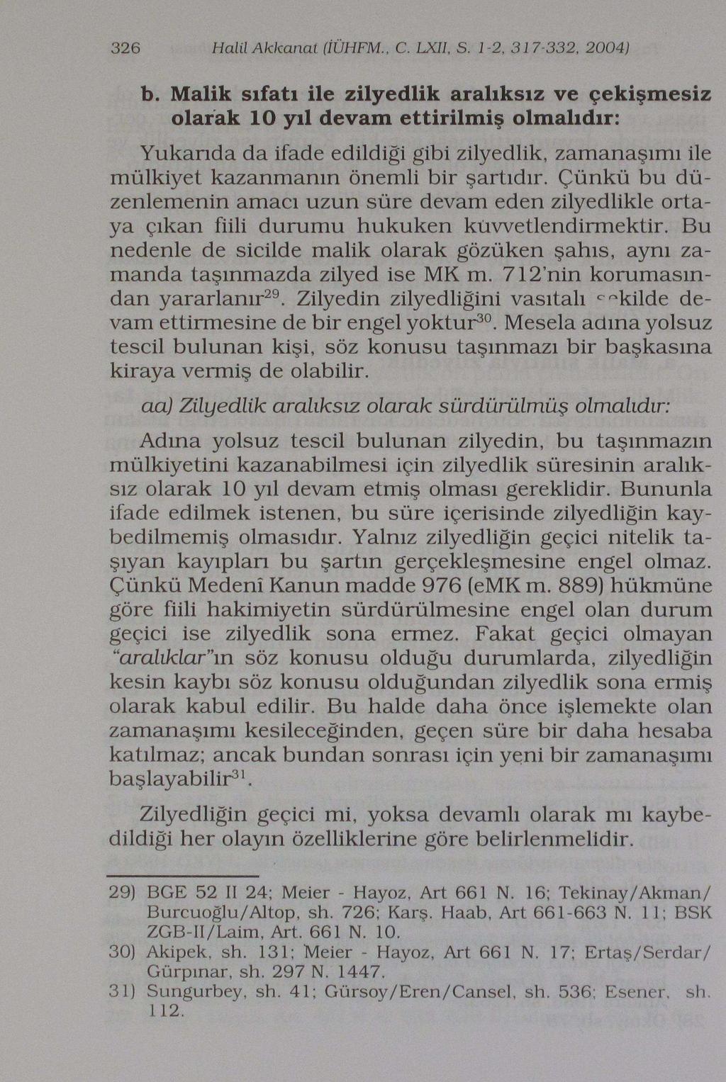 326 Halil Akkanat (İÜHFM., C. LXÎİ, S. 1-2, 3 J 7-332, 2004) b.