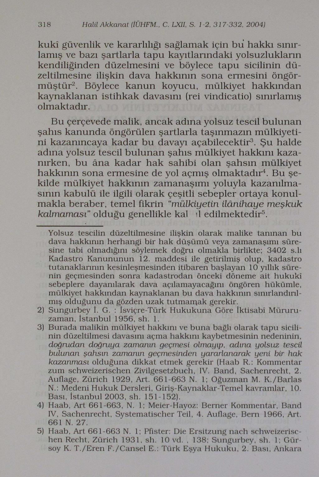 318 Halil Akkanat (İÜHFM.. C. LXII, S.