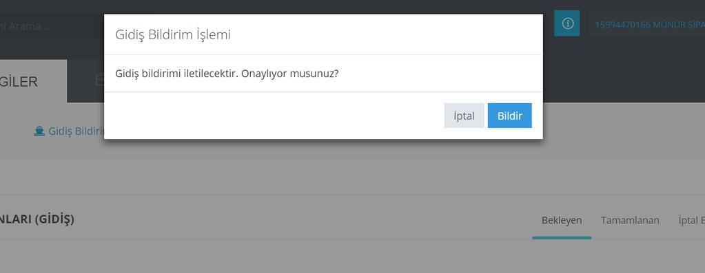 III. GTB GİDİŞ BİLDİRİMİ İŞLEMLERİ Geliş bildirimi tamamlanmış ve GTB sistemine iletilmiş olan bilgiler ile Gidiş Bildirimi oluşturulur.