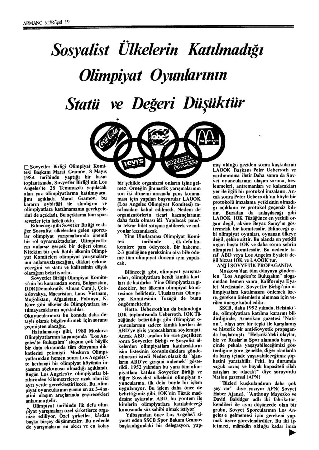 ARMANC S 2/Rupel 19 Sosyalist Ülkelerin Katılmadığı Olimpiyat Oyunlarının Statü QSovyetler Birliği Olimpiyat Komitesi Başkanı Marat Gramov, 8 Mayıs 1984 tarihinde yaptığı bir basın toplantısında,