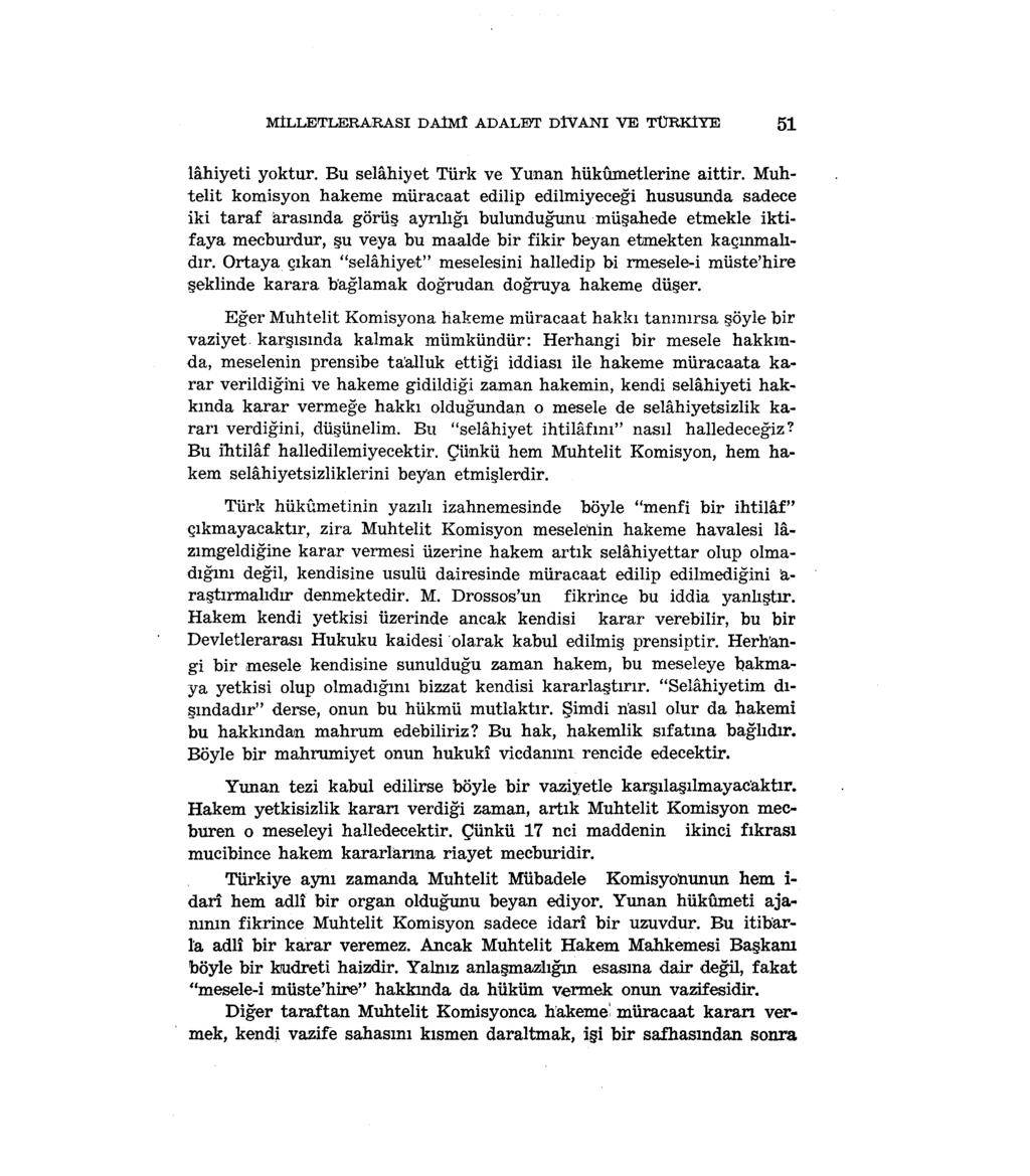 MİLLETLERARASI DAİMÎ ADALET DİVANI VE TÜRKİYE 51 lâhiyeti yoktur. Bu selâhiyet Türk ve Yunan hükümetlerine aittir.