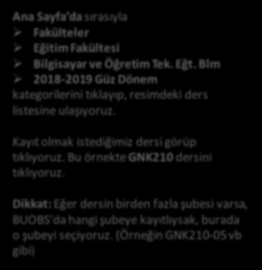 Dersin dönemi: 2018-2019 Güz Dönemi Dersin kayıt anahtarı: Ana Sayfa da sırasıyla Fakülteler Eğitim Fakültesi Bilgisayar ve Öğretim