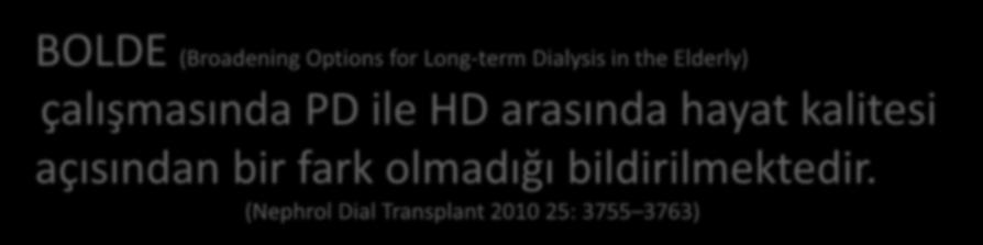 Yaşlı Hastada Peritoneal Diyaliz BOLDE (Broadening Options for Long-term Dialysis in the Elderly) çalışmasında PD ile HD arasında hayat kalitesi