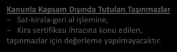 DEĞERLEMEYE ESAS VARLIKLAR Değerleme işlemi, kapsamdaki mükelleflerin bu haktan yararlanmayı seçmeleri halinde, 7144 sayılı Kanun un yürürlük tarihi olan 25.05.