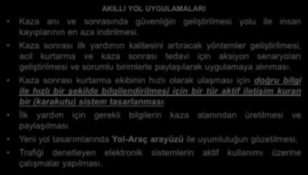 AKILLI YOL UYGULAMALARI Kaza anı ve sonrasında güvenliğin geliştirilmesi yolu ile insan kayıplarının en aza indirilmesi.