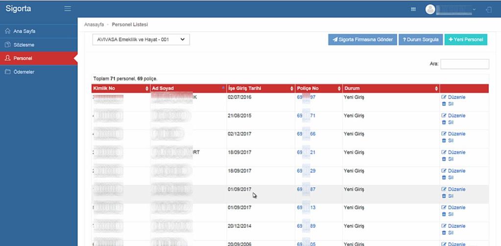 Durum sorgula yapılıp güncellendi mesajından sonra personel listesinde Poliçe No ları gelecektir. Kırmızı yazı ile yazılan personel isimleri var ise kimlik bilgilerinde hata olabilir.