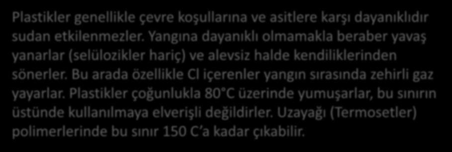 Plastikler genellikle çevre koşullarına ve asitlere karşı dayanıklıdır