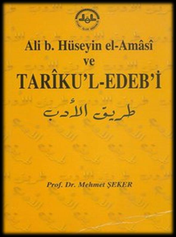 AMASYALI HÜSEYİNOĞLU ALİ İstanbul'un fethi sonrası, 1453 te yazdığı Tariku'l-Edeb adlı eseriyle ünlüdür. Sıbyan mektebi öğretmeni olup, Sadi nin eserlerinden nakiller yapar.