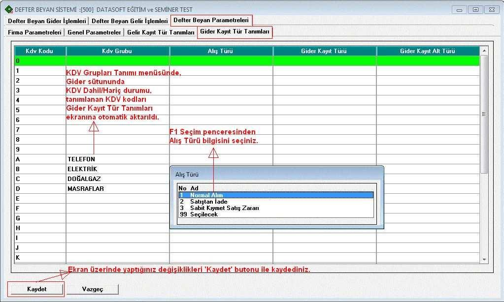 Gider Kayıt Tür Tanımları Gelir Kayıt Tür Tanımlarında olduğu gibi, Defter Beyan Gider kayıtları oluşturulmadan önce Defter Beyan Parmetreleri menüsünde Alış Türü Gider Kayıt Türü ve Gider Kayıt