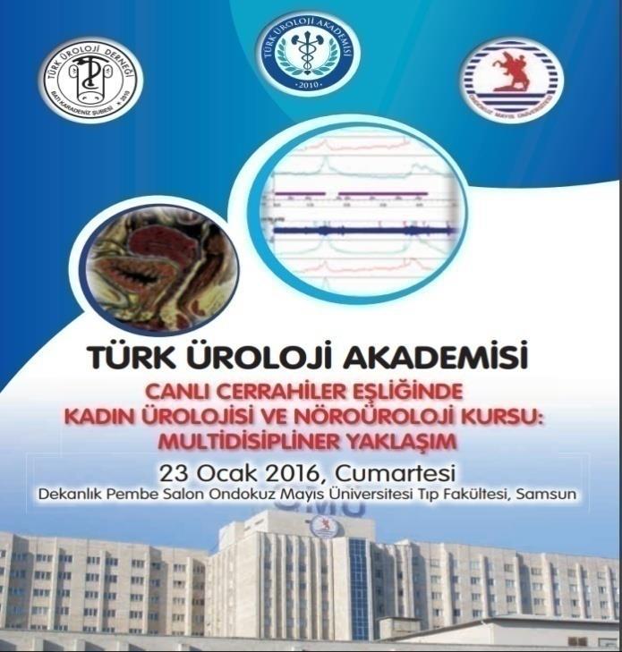 Türk Üroloji Derneği TÜAK İnkontinans Nöroüroloji çalışma grubu (2016) (n:8) TÜAK CANLI CERRAHİLER EŞLİĞİNDE KADIN ÜROLOJİSİ VE NÖROÜROLOJİ KURSU:MULTİDİSİPLİNER
