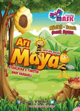 2 Haziran Cumartesi, 14.00 ARI MAYA Çocukların sevgilisi Arı Maya Tiyatro Mask farkıyla seyirciyle buluşuyor. Maya ve Willy okullarından yeni mezun olmuş minik arılardır.