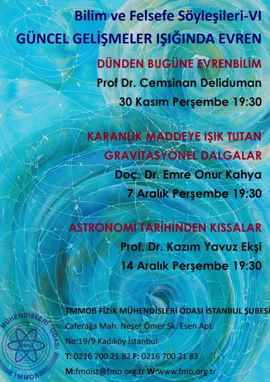 İSTANBUL FMO SEMİNER Bilim ve Felsefe Söyleşilerimizin VI. serisi olan GÜNCEL GELİŞMELER IŞIĞINDA EVREN temasıyla düzenlediğimiz etkinliğimiz Dünden Bugüne Evrenbilim, Prof. Dr.