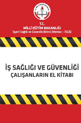 Merkez İSGB Tarafından Yapılan Çalışmalar (18) Çalışanların İş Sağlığı ve Güvenliği El Kitabı; Merkez ve taşra teşkilatında çalışanların iş sağlığı ve güvenliği açısından dikkat