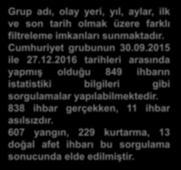 Grup adı, olay yeri, yıl, aylar, ilk ve son tarih olmak üzere farklı filtreleme imkanları sunmaktadır.