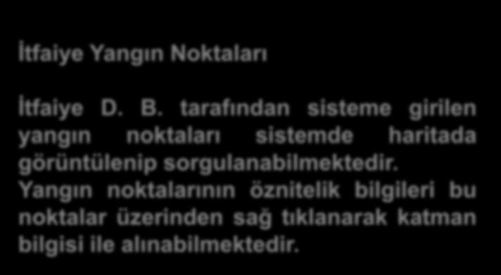 BİLGİ İŞLEM İtfaiye Yangın Noktaları İtfaiye D. B.