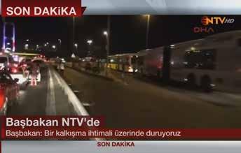 23:05 23:30 Başbakan Binali Yıldırım önce NTV, akabinde 15 A Haber televizyon kanallarının canlı yayınlarına Genelkurmay Başkanı