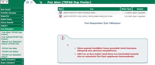 Fon Seçimi Likit Fon ve Kısa Vadeli TB Fonu için İşlem yapmak istediğiniz fonun yanındaki check butonuna tıklayarak alım ekranına ulaşabilirsiniz.