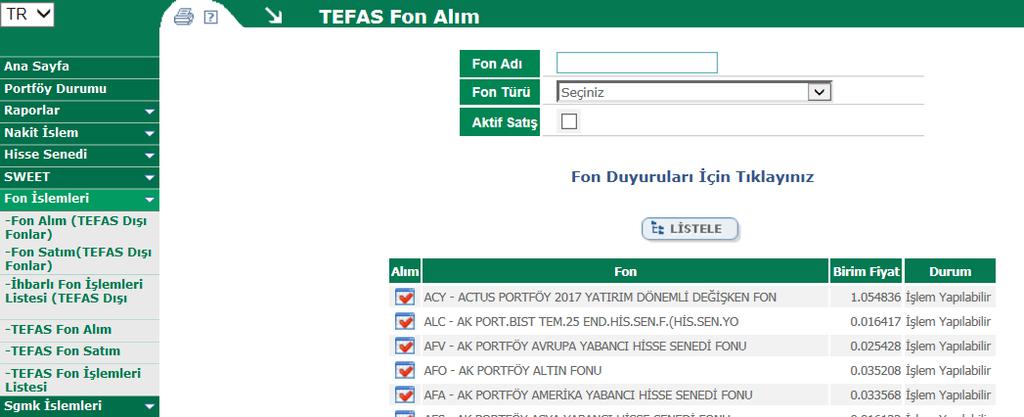 Fon Alım (Diğer Fonlar) Fon Seçimi Diğer Fonlar için listeden fon seçimi yapılarak işlem yapmak istediğiniz fonun yanındaki check butonuna